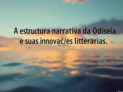 A estrutura narrativa da Odisseia e suas inovações literárias